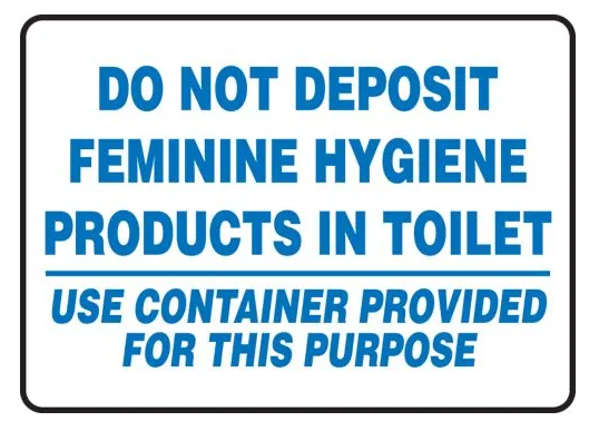 SIGN 7X10 DO NOT DEPOSIT  FEMININE HYGIENE PRODUCTS - 